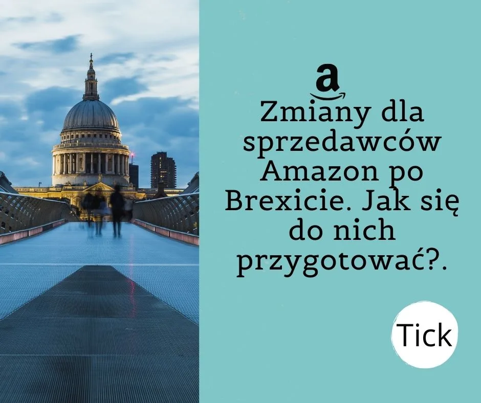 Zmiany dla sprzedawców Amazon po Brexicie. Jak się do nich przygotować