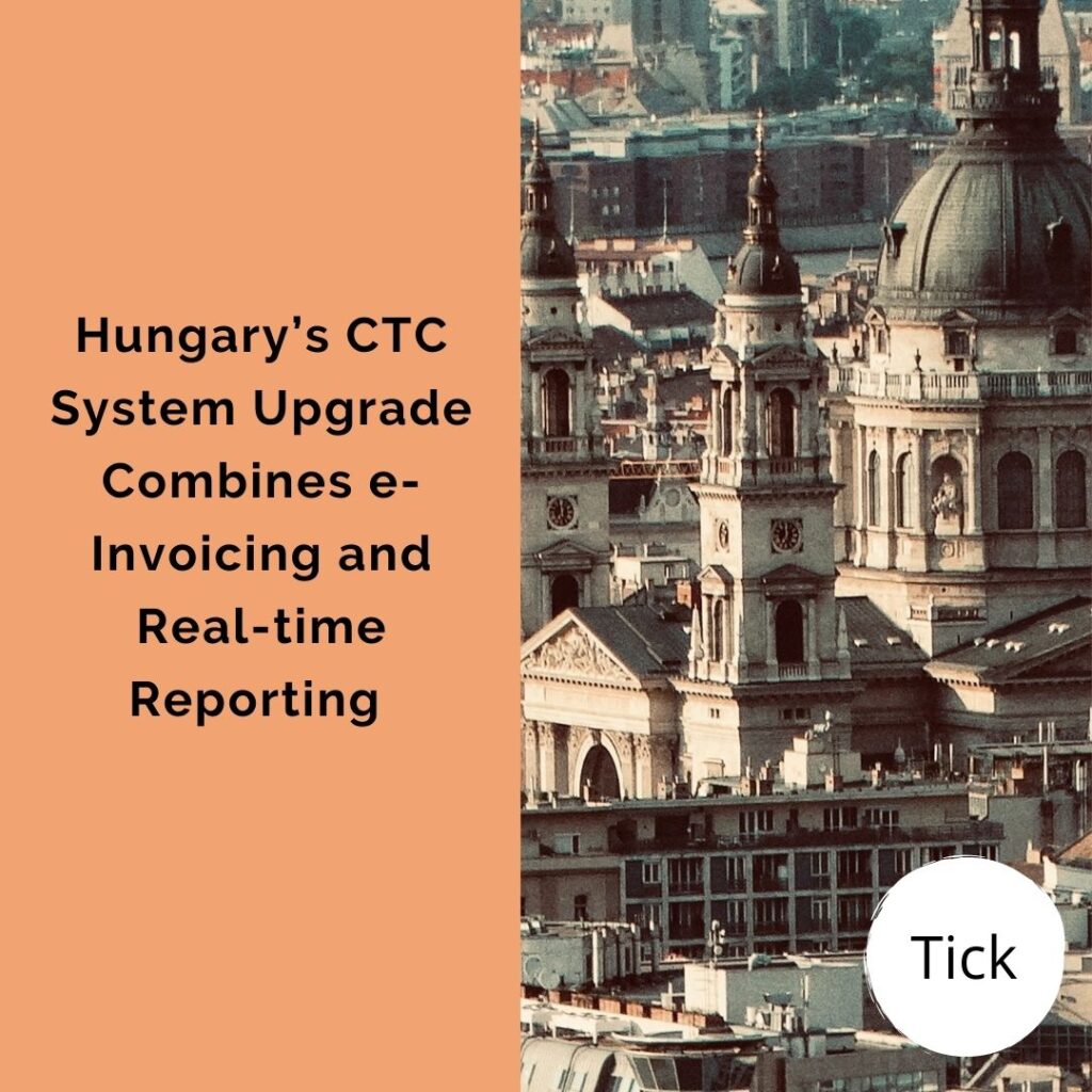 Hungary’s CTC System Upgrade Combines e-Invoicing and Real-time Reporting