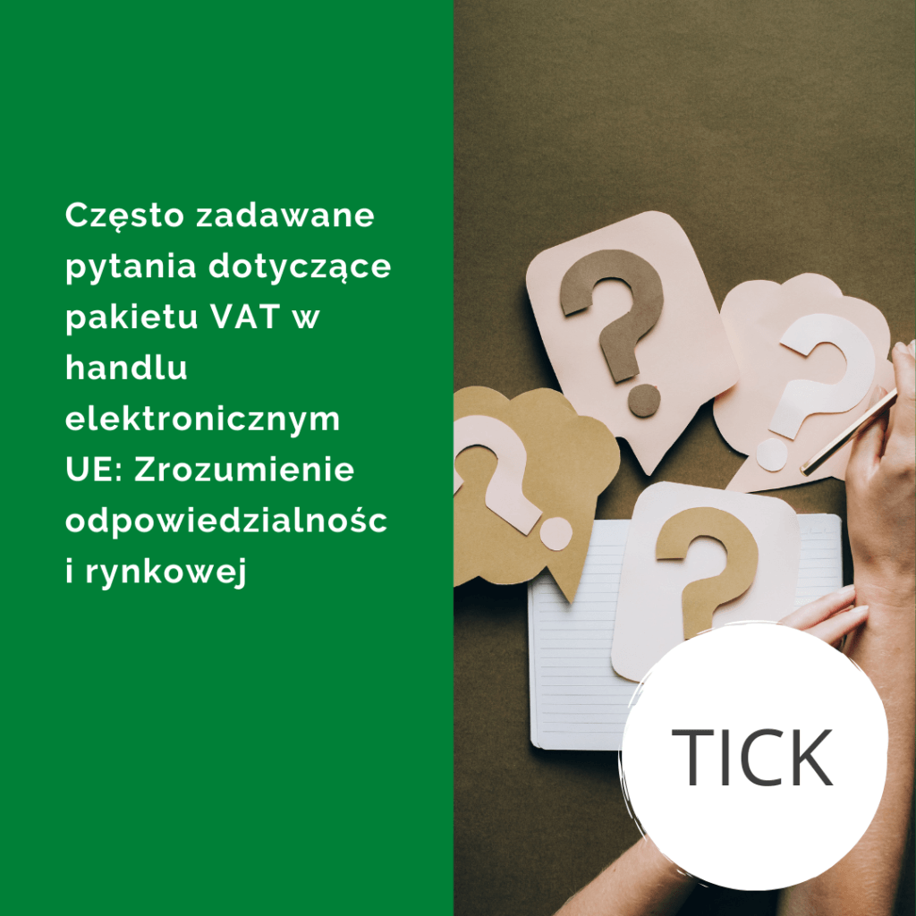 Często zadawane pytania dotyczące pakietu VAT w handlu elektronicznym UE Zrozumienie odpowiedzialności rynkowej