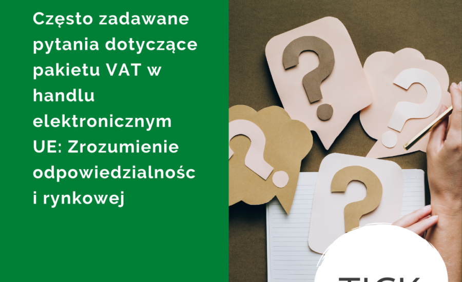 Często zadawane pytania dotyczące pakietu VAT w handlu elektronicznym UE Zrozumienie odpowiedzialności rynkowej