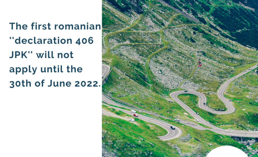 The first romanian declaration 406 JPK will not apply until the 30th of June 2022