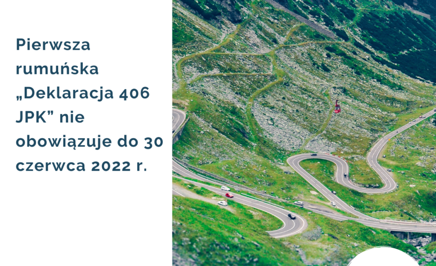 pierwsza rumuńska „Deklaracja 406 SAF-T” nie obowiązuje do 30 czerwca 2022 r