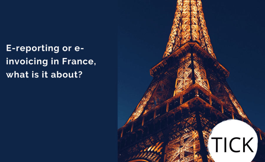 E-reporting and e-invoicing in France, what is it about