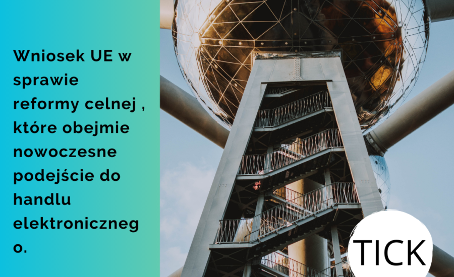 Wniosek UE w sprawie reformy celnej , które obejmie nowoczesne podejście do handlu elektronicznego.