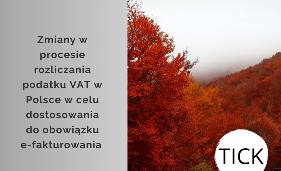 Zmiany w procesie rozliczania podatku VAT w Polsce w celu dostosowania do obowiązku e-fakturowania