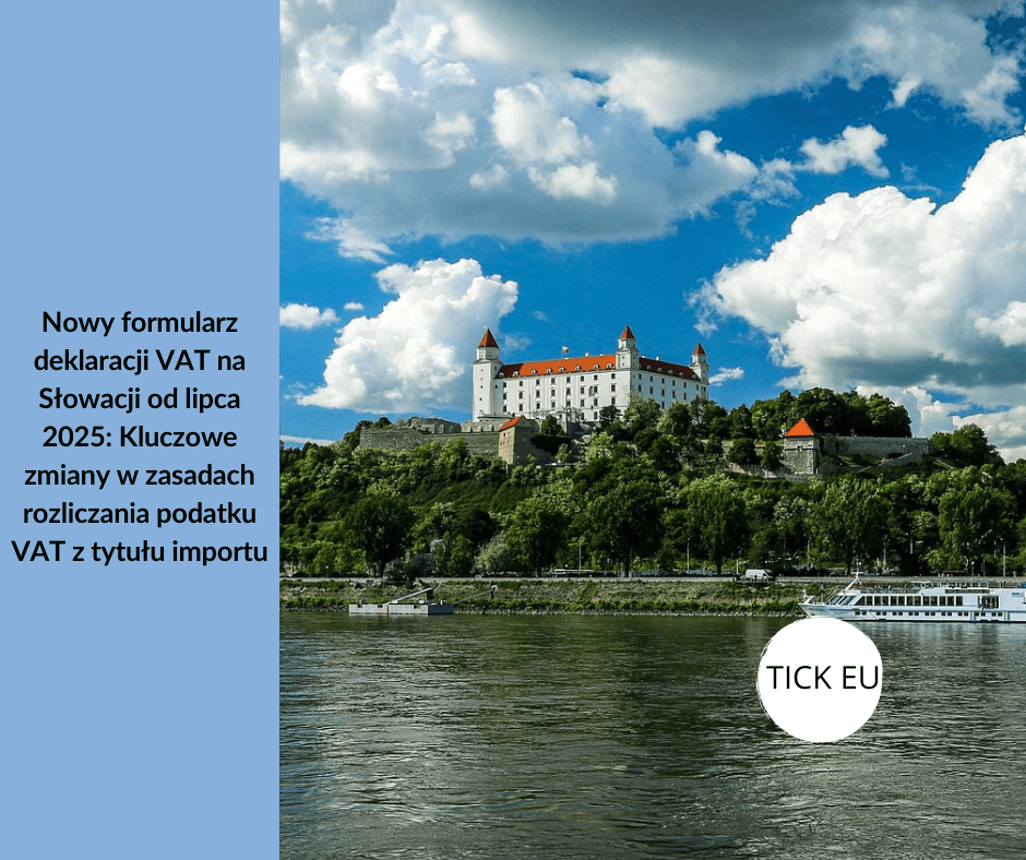 Nowy formularz deklaracji VAT na Słowacji od lipca 2025: Kluczowe zmiany w zasadach rozliczania podatku VAT z tytułu importu